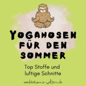 Yoga Hosen für den Sommer - Top Stoffe und luftige Schnitte