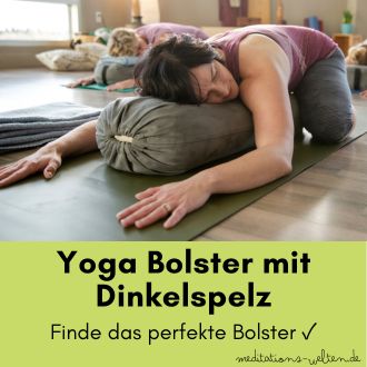 Yoga Bolster mit Dinkelspelz - Finde das perfekte Bolster