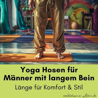 Yoga Hosen für Männer mit langem Bein - Länge für Komfort und Stil