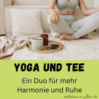 Yoga und Tee - Ein Duo für mehr Harmonie und Ruhe